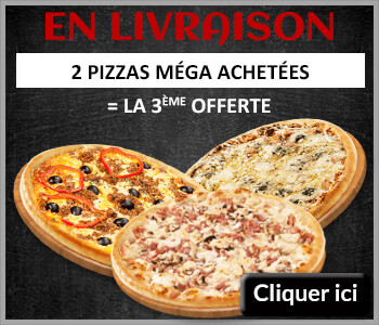 2 PIZZAS MEGA ACHETEE= LA 3EME OFFERTE